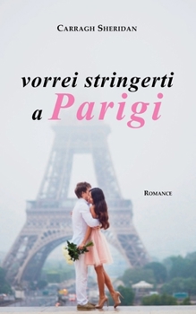 Paperback vorrei stringerti a Parigi [Italian] Book
