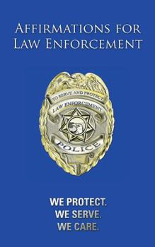 Paperback Affirmations for Law Enforcement: We Protect. We Serve. We Care. Book