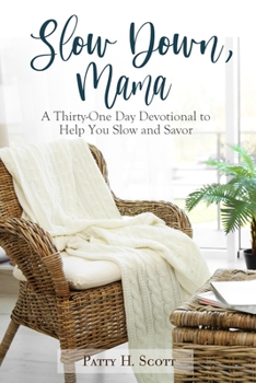 Paperback Slow Down, Mama: Thirty-One Days to Help You Slow and Savor Book