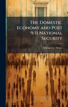 Hardcover The Domestic Economy and Post 9/11 National Security Book