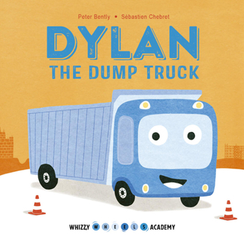 Board book Whizzy Wheels Academy: Dylan the Dump Truck Book