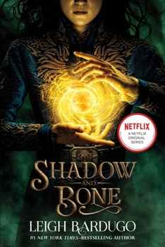 Shadow and Bone - Book #1 of the Grishaverse
