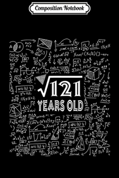 Composition Notebook: Square Root Of 121 11 Years Old Birthday Gift  Journal/Notebook Blank Lined Ruled 6x9 100 Pages
