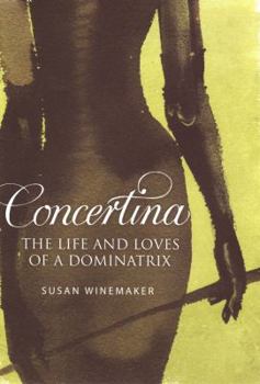 Hardcover Concertina: The Life and Loves of a Dominatrix Book