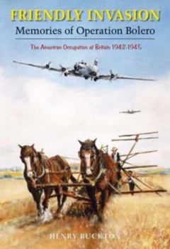 Paperback Friendly Invasion: Memories of Operation Bolero, 1942-1945 Book