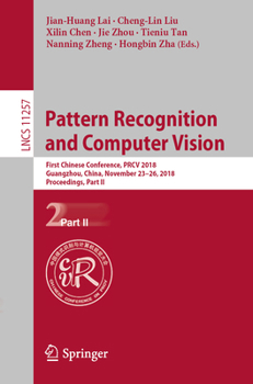 Pattern Recognition and Computer Vision: First Chinese Conference, PRCV 2018, Guangzhou, China, November 23-26, 2018, Proceedings, Part II