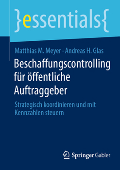 Paperback Beschaffungscontrolling Für Öffentliche Auftraggeber: Strategisch Koordinieren Und Mit Kennzahlen Steuern [German] Book