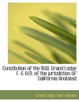 Paperback Constitution of the M.W. Grand Lodge F. & A.M. of the Jurisdiction of California Anotated Book