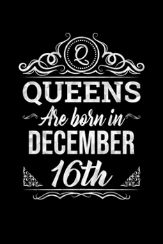 Queens Are Born In December 16th Notebook Birthday Gift: Lined Notebook / Journal Gift, 100 Pages, 6x9, Soft Cover, Matte Finish