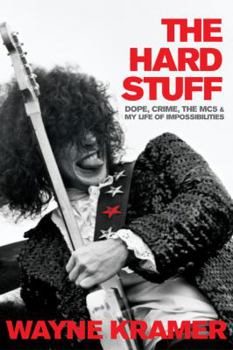 Hardcover The Hard Stuff: Dope, Crime, the Mc5, and My Life of Impossibilities Book