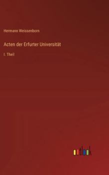 Hardcover Acten der Erfurter Universität: I. Theil [German] Book