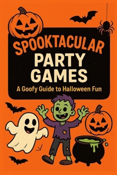 Paperback Spooktacular Party Games: A Goofy Guide to Halloween Fun Book