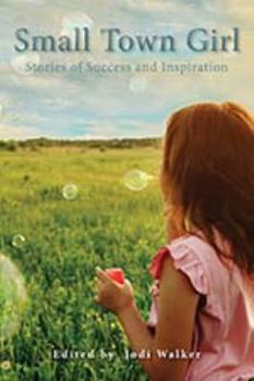 Paperback Small Town Girl: Stories of Success & Inspiration Book