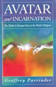 Paperback Avatar and Incarnation: The Divine in Human Form in the World's Religions Book