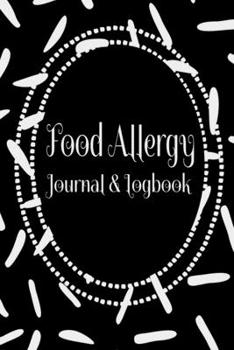 My Food Allergy Journal & Logbook: Daily Food Allergy Symptom Tracker - 90 Pages - 45 Days - 6"x9"- Food Journal for People with Food Sensitivity