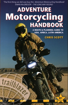 Paperback Adventure Motorcycling Handbook: A Route & Planning Guide to Asia, Africa & Latin America Book