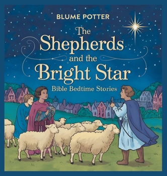 Hardcover The Shepherds and the Bright Star: Bible Bedtime Story Book