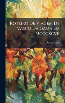 Roteiro De Viagem De Vasco Da Gama Em Mcccxcvii (Portuguese Edition)
