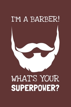 Paperback I'm A Barber! What's Your Superpower?: Lined Journal, 100 Pages, 6 x 9, Blank Actor Journal To Write In, Gift for Co-Workers, Colleagues, Boss, Friend Book