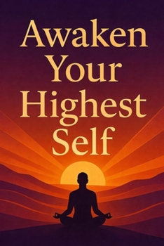 Paperback Awaken Your Highest Self: A Journey of Mindset, Healing & Transformation Book