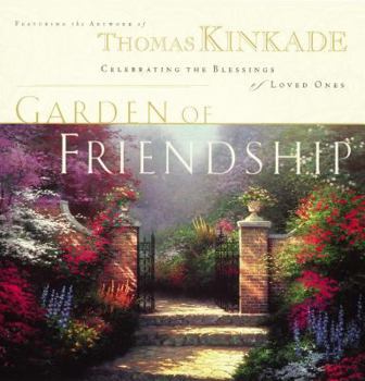 Hardcover The Garden of Friendship: Celebrating the Blessings of Loved Ones Book