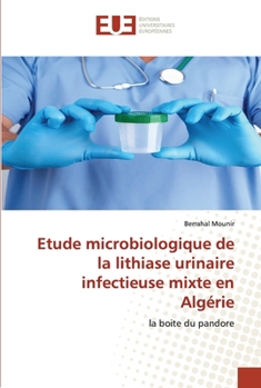 Paperback Etude microbiologique de la lithiase urinaire infectieuse mixte en Algérie [French] Book