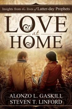 Hardcover Love at Home: Insights from the Lives of Latter-Day Prophets Book