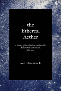 Paperback The Ethereal Aether: A History of the Michelson-Morley-Miller Aether-drift Experiments, 1880-1930 Book