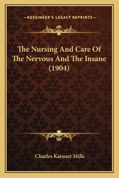 Paperback The Nursing And Care Of The Nervous And The Insane (1904) Book