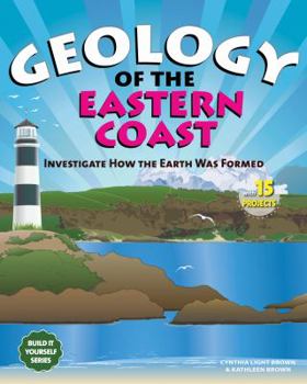 Paperback Geology of the Eastern Coast: Investigate How the Earth Was Formed with 15 Projects Book