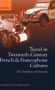 Hardcover Travel in Twentieth-Century French and Francophone Cultures: The Persistence of Diversity Book