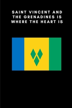 Paperback Saint Vincent and the Grenadines is where the heart is: Country Flag A5 Notebook to write in with 120 pages Book