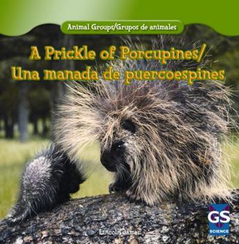 A Prickle of Porcupines / Una Manada de Puercoespines - Book  of the Animal Groups / Grupos de Animales