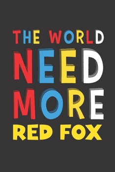 Paperback The World Need More Red Fox: Red Fox Lovers Funny Gifts Journal Lined Notebook 6x9 120 Pages Book