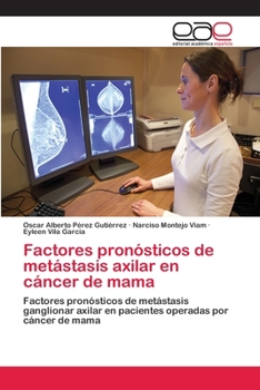 Paperback Factores pronósticos de metástasis axilar en cáncer de mama [Spanish] Book