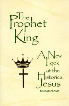 Paperback The Prophet King: A New Look at the Historical Jesus Book