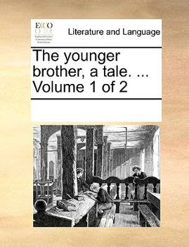 Paperback The younger brother, a tale. ... Volume 1 of 2 Book