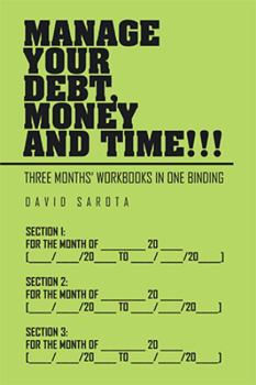 Paperback Manage Your Debt, Money and Time!!!: [Three Months' Workbooks In One Binding] Book