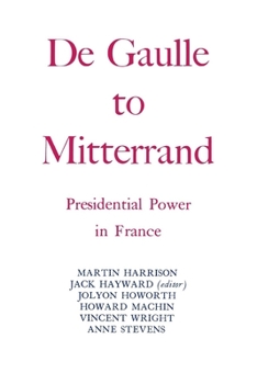 Paperback Degaulle to Mitterrand: President Power in France Book