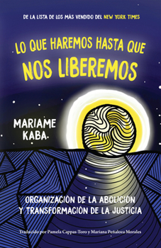 Paperback Lo Que Haremos Hasta Que Nos Liberemos: Organización de la Abolición Y Transformación de la Justicia [Spanish] Book