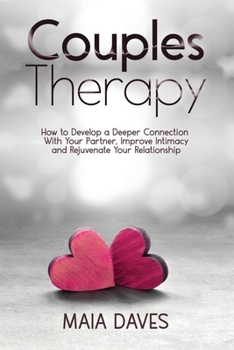 Paperback Couples Therapy: How to Develop a Deeper Connection with Your Partner, Improve Intimacy and Rejuvenate Your Relationship Book