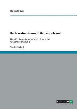 Paperback Rechtsextremismus in Ostdeutschland: Begriff, Ausprägungen und historische Ursachenforschung [German] Book