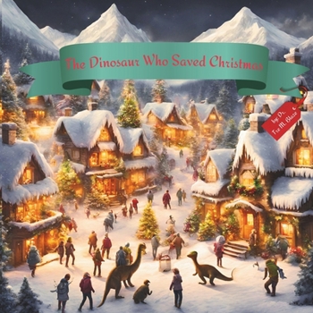 Paperback The Dinosaur Who Saved Christmas Book
