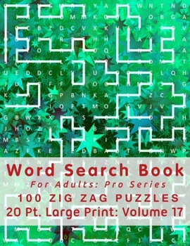 Paperback Word Search Book For Adults: Pro Series, 100 Zig Zag Puzzles, 20 Pt. Large Print, Vol. 17 Book