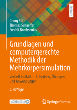 Paperback Grundlagen Und Computergerechte Methodik Der Mehrkörpersimulation: Vertieft in Matlab-Beispielen, Übungen Und Anwendungen [German] Book