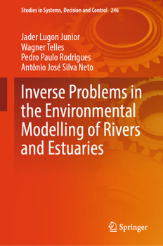 Inverse Problems Applied to Environmental Modelling of Rivers and Estuaries (Studies in Systems, Decision and Control, 246)