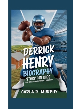 DERRICK HENRY BIOGRAPHY STORY FOR KIDS: FROM SMALL TOWN TO FOOTBALL SUPERSTAR