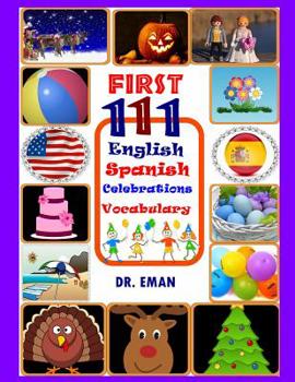 Paperback First 111 English-Spanish Celebrations Vocabulary: 111 High Resolution Images&Words for kids Book