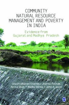 Hardcover Community Natural Resource Management and Poverty in India: The Evidence from Gujarat and Madhya Pradesh Book
