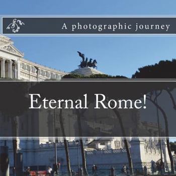 Paperback Eternal Rome!: A photographic journey Book